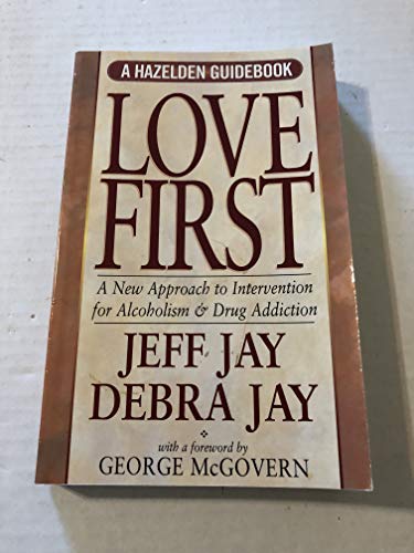 Beispielbild fr Love First: A New Approach to Intervention for Alcoholism and Drug Addiction zum Verkauf von Granada Bookstore,            IOBA