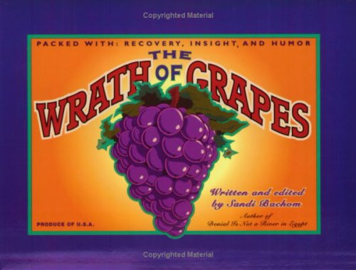 Imagen de archivo de The Wrath of Grapes: Packed With: Recovery, Insight, and Humor a la venta por BooksRun