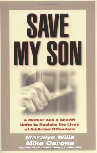 Beispielbild fr Save My Son : A Mother and a Sheriff Unite to Reclaim the Lives of Addicted Offenders zum Verkauf von Better World Books