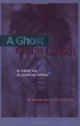 Stock image for A Ghost in the Closet: Is There An Alcoholic Hiding? for sale by SecondSale