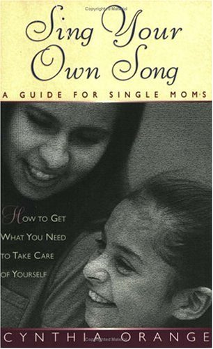 Stock image for Sing Your Own Song : A Guide for Single Moms for sale by Better World Books: West