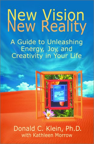 New Vision, New Reality: A Guide to Unleashing Energy, Joy, and Creativity in Your Life (9781568385761) by Klein, Donald C.; Morrow, Kathleen