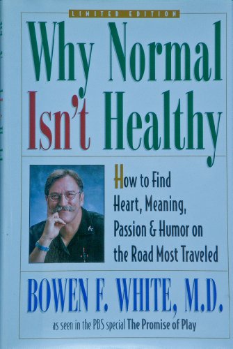 Stock image for Why Normal Isn't Healthy: How to Find Heart, Meaning, Passion, and Humor on the Road Most Traveled for sale by SecondSale