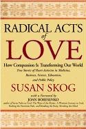 Beispielbild fr Radical Acts of Love: How Compassion Is Transforming Our World zum Verkauf von Robinson Street Books, IOBA