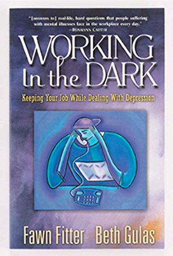 Imagen de archivo de Working in the Dark: Keeping Your Job While Dealing with Depression a la venta por Open Books