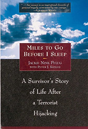 Beispielbild fr Miles To Go Before I Sleep: A Survivors Story of Life After a Terrorist Hijacking zum Verkauf von Goodwill