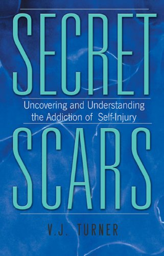 9781568389141: Secret Scars: Uncovering and Understanding the Addiction of Self-Injury