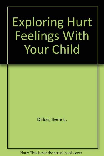 Beispielbild fr Exploring Hurt Feelings With Your Child zum Verkauf von The Unskoolbookshop