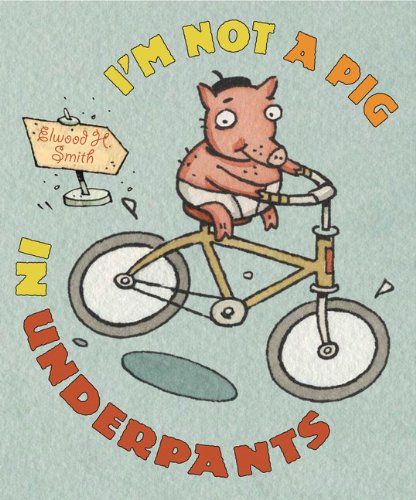 Stock image for I'm Not a Pig in Underpants for sale by Better World Books: West