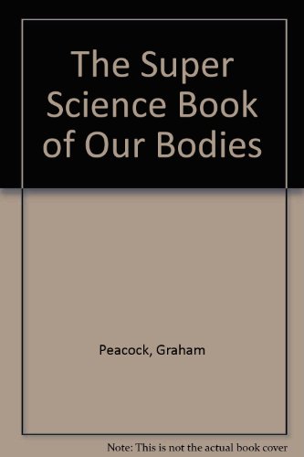 Imagen de archivo de The Super Science Book of Our Bodies a la venta por Better World Books