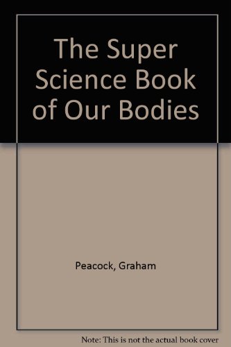 9781568470238: The Super Science Book of Our Bodies