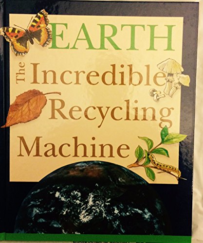 Earth: The Incredible Recycling Machine (9781568470726) by Bennett, Paul