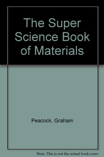 The Super Science Book of Materials (9781568470962) by Peacock, Graham; Chambers, Cally