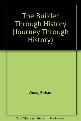 Stock image for The Builder Through History (Journey Through History) for sale by Dailey Ranch Books