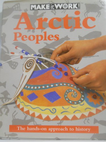 9781568471389: Arctic Peoples (Make It Work! History Series)