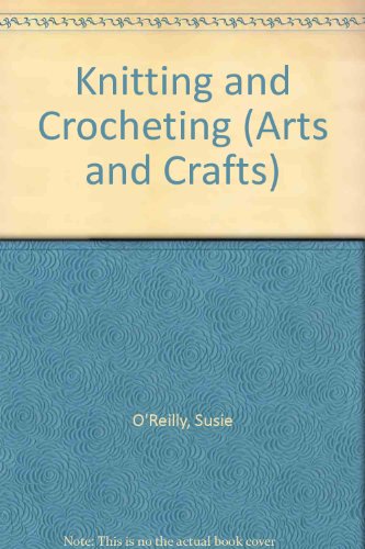Imagen de archivo de Knitting and Crochet a la venta por Better World Books