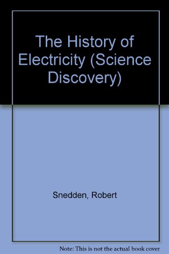 The History of Electricity (Science Discovery) (9781568472508) by Snedden, Robert