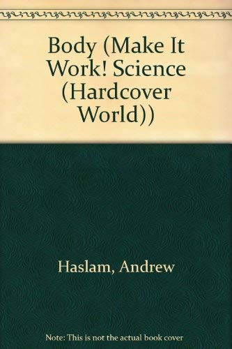 Stock image for Body: Make it Work: The Hands-on Approach to Science for sale by First Choice Books
