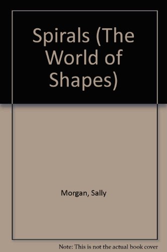 Spirals (The World of Shapes) (9781568472782) by Morgan, Sally