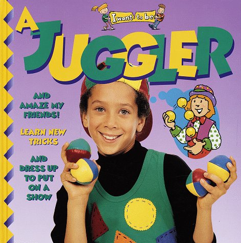 Imagen de archivo de I Want to Be a Juggler (I Want to Be Ser.) a la venta por Black and Read Books, Music & Games