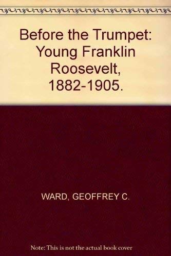 Stock image for Before the Trumpet Young Franklin Roosevelt for sale by Better World Books