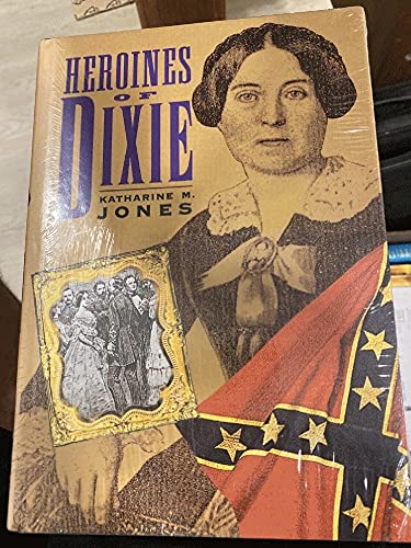 Stock image for Heroines of Dixie: Confederate Women tell their story of the War for sale by Prairie Creek Books LLC.