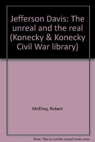 9781568520643: Jefferson Davis: The unreal and the real (Konecky & Konecky Civil War library)