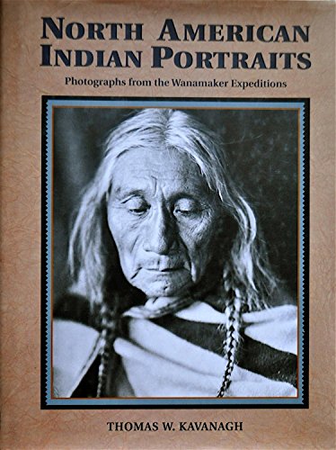 Imagen de archivo de North American Indian Portraits: Photographs from the Wanamaker Expeditions a la venta por HPB-Emerald