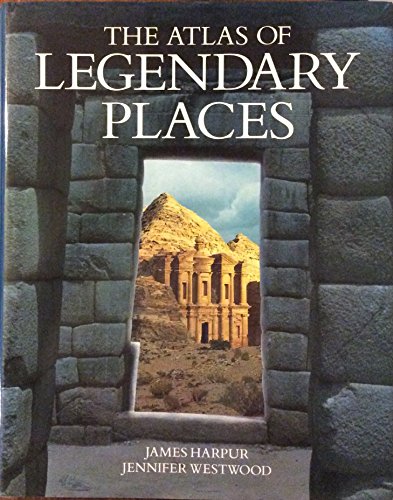 9781568521503: The Atlas of Legendary Places