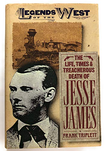 Stock image for The Life, Times, and Treacherous Death of Jesse James (Legends of the West) for sale by Gulf Coast Books