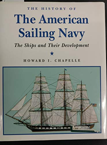 Stock image for The History of the American Sailing Navy: The Ships and Their Development for sale by HPB-Emerald