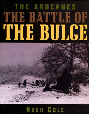 THE ARDENNES: THE BATTLE OF THE BULGE. - Cole, Hugh M.