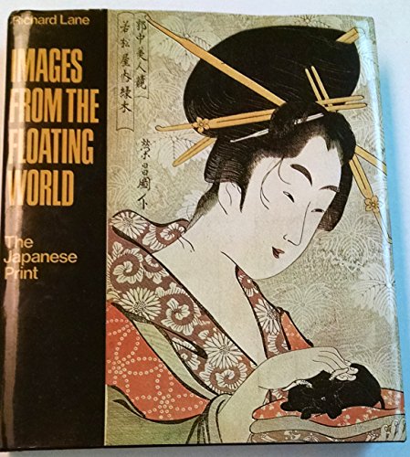 Stock image for Images from the Floating World - The Japanese Print for sale by ThriftBooks-Atlanta