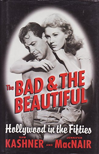 Imagen de archivo de The Bad & the Beautiful: Hollywood in the Fifties a la venta por HPB Inc.