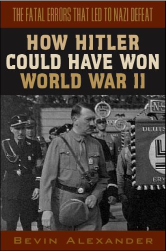 9781568526157: How Hitler Could Have Won World War II: The Fatal Errors That Led to Nazi Defeat