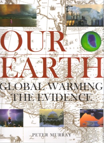 Beispielbild fr Our Earth : Global Warming The Evidence zum Verkauf von Better World Books