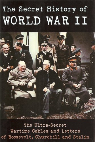 9781568527031: The Secret History of World War II: The Wartime Cables and Correspondence Between Stalin, Roosevelt and Churchill
