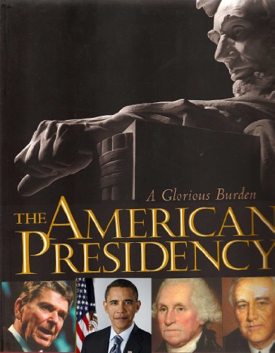 Beispielbild fr The American Presidency, A Glorious Burden zum Verkauf von Wonder Book