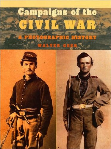 Stock image for Campaigns of the Civil War: A Photographic History for sale by Wonder Book