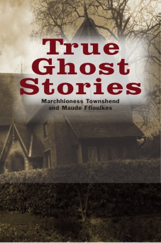 Stock image for True Ghost Stories by Marchioness Townshend of Raynham, Maude ffoulkes (2009) Hardcover for sale by Goodwill