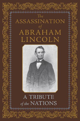 Stock image for The Assassination of Abraham Lincoln, A Tribute of the Nations for sale by ThriftBooks-Dallas