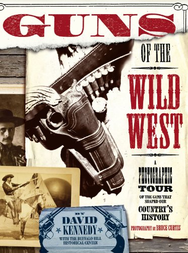 Stock image for Guns of the Wild West: A Photographic Tour of Guns That Shaped Our Country's History for sale by SecondSale