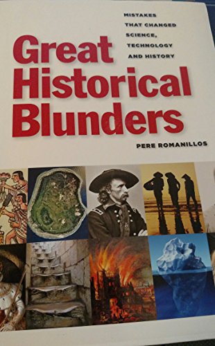 Great Historical Blunders: Mistakes that changed science, technology & history - Pere Romanillos