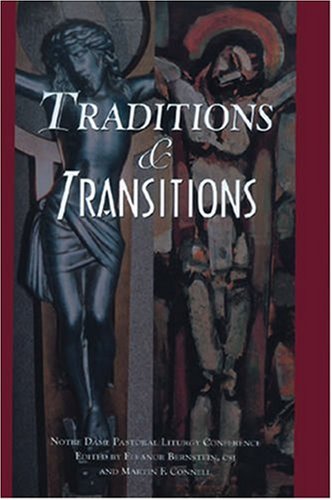 Traditions and Transitions (Notre Dame Pastoral Liturgy Conference)