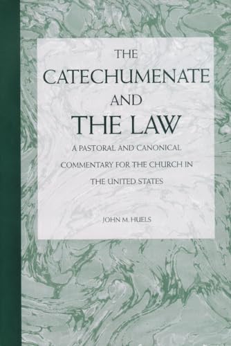 The Catechumenate and the Law: A Pastoral and Canonical Commentray for the Church in the United States (9781568540825) by John M. Huels