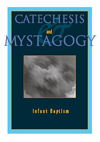Beispielbild fr Catechesis and Mystagogy : Infant Baptism zum Verkauf von Better World Books