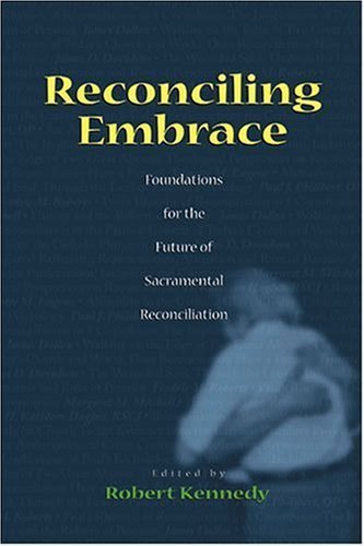 Stock image for Reconciling Embrace: Foundations for the Future of Sacramental Reconciliation for sale by Wonder Book