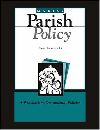 Imagen de archivo de Making Parish Policy: A Workbook on Sacramental Policies a la venta por Ergodebooks