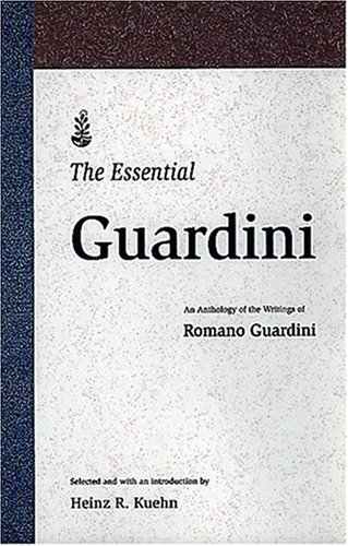 9781568541334: The Essential Guardini: An Anthology of the Writings of Romano Guardini