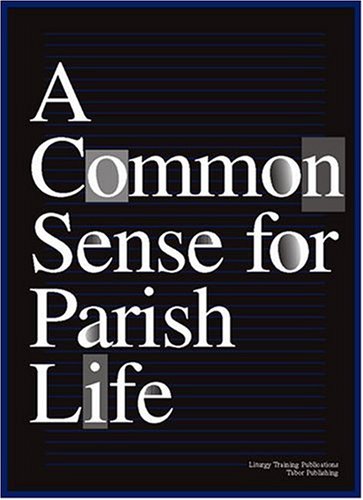 Beispielbild fr A Common Sense of Parish Life zum Verkauf von Better World Books